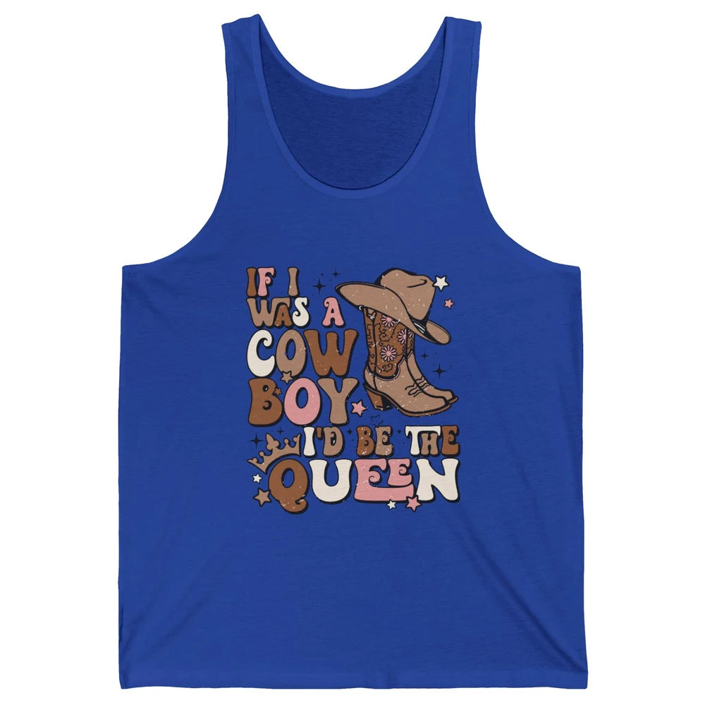 Retro Cowgirls If I Was A Cowboy I'd Be The Queen Western Unisex Jersey Tank