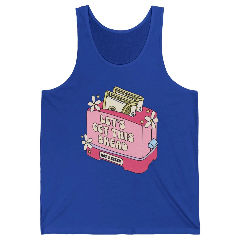 Dollar Sign Let's Get Bread Positive Self Love Inspirational Unisex Jersey Tank