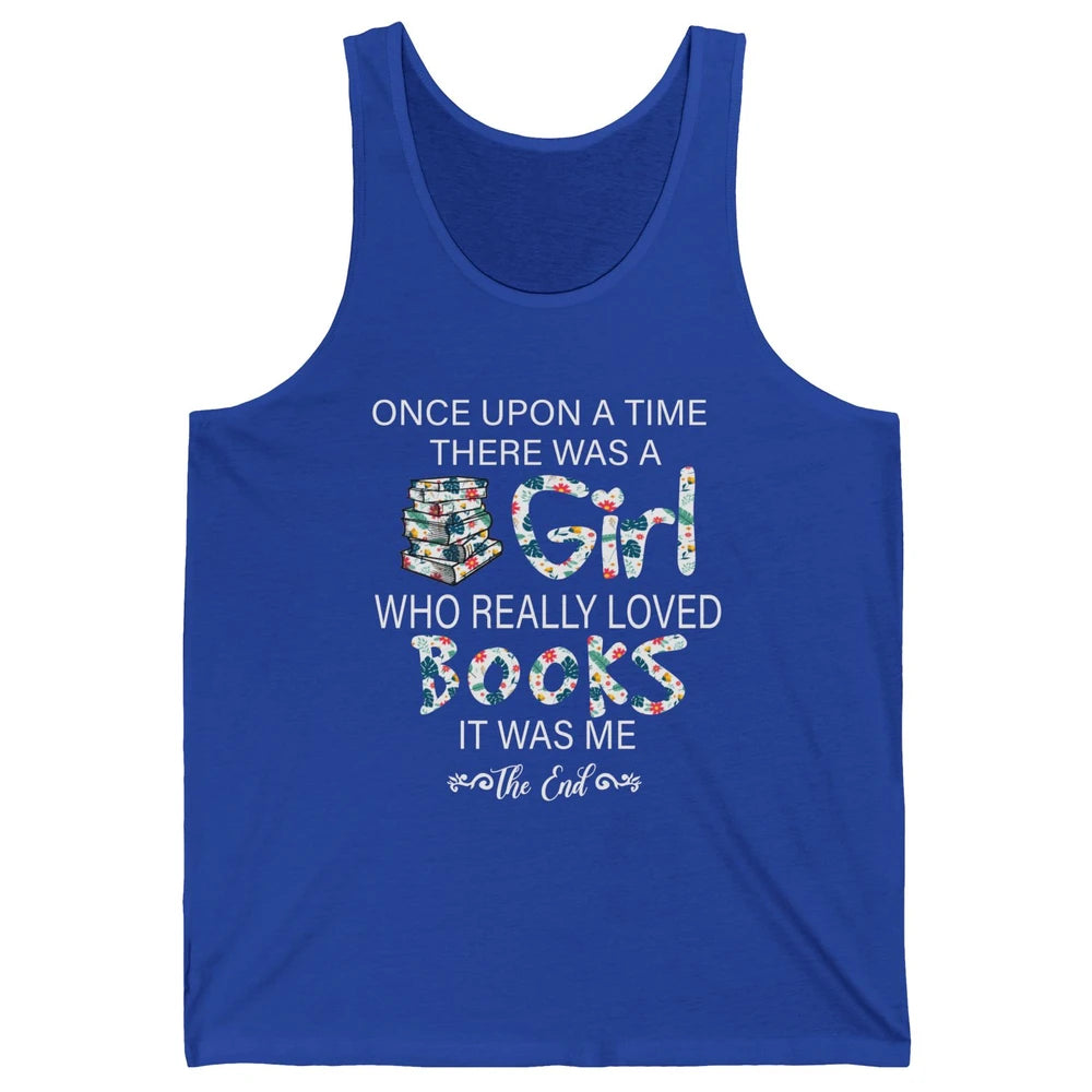 Once Upon A Time There Was A Girl Who Really Loved Books Unisex Jersey Tank