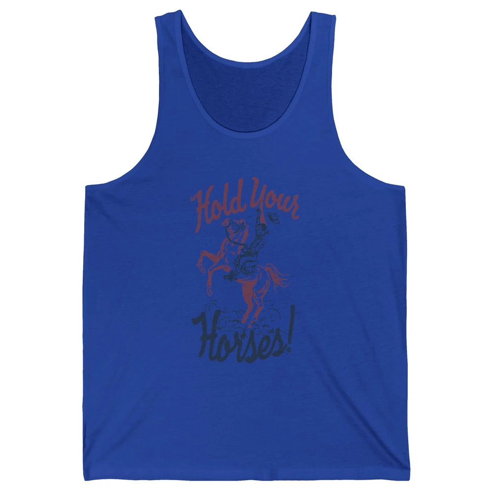 Retro Cowboy Hold Your Horses Western Country Rodeo Dad Gift Unisex Jersey Tank