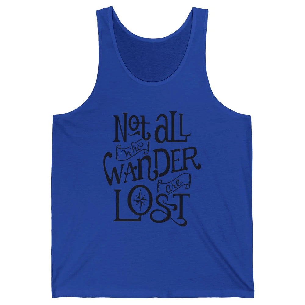 Not All Who Wander Are Lost Compass Mountain Camping Hiking Unisex Jersey Tank
