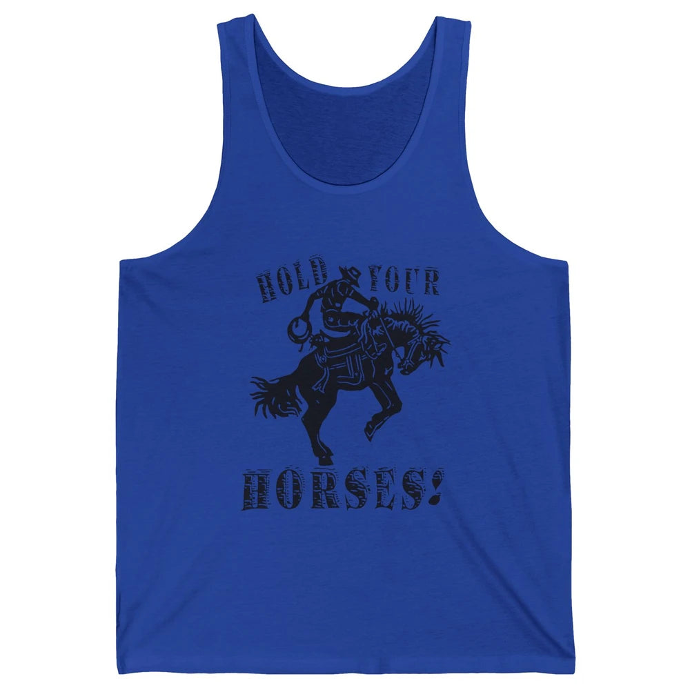 Retro Cowboy Hold Your Horses Western Country Rodeo Dad Gift Unisex Jersey Tank
