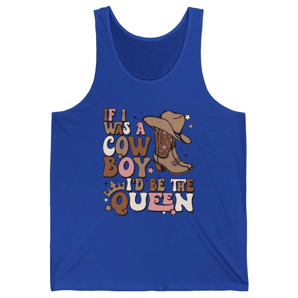 Retro Cowboy Boot Hat If I Was A Cowboy Be The Queen Western Unisex Jersey Tank