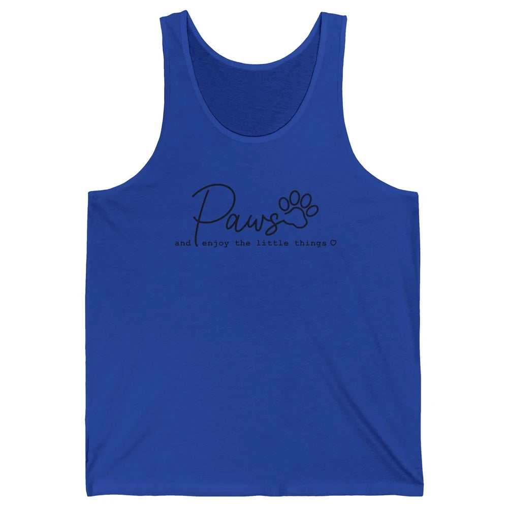 Paws And Enjoy The Little Things Dog Mom Mothers Day Unisex Jersey Tank