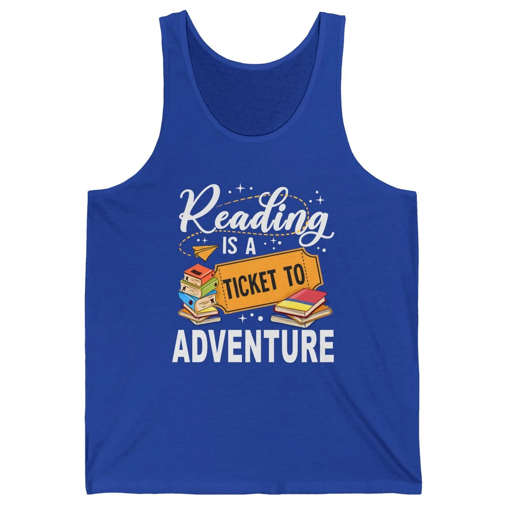 Reading Is Ticket To Adventure Book Lovers Reading Librarian Unisex Jersey Tank