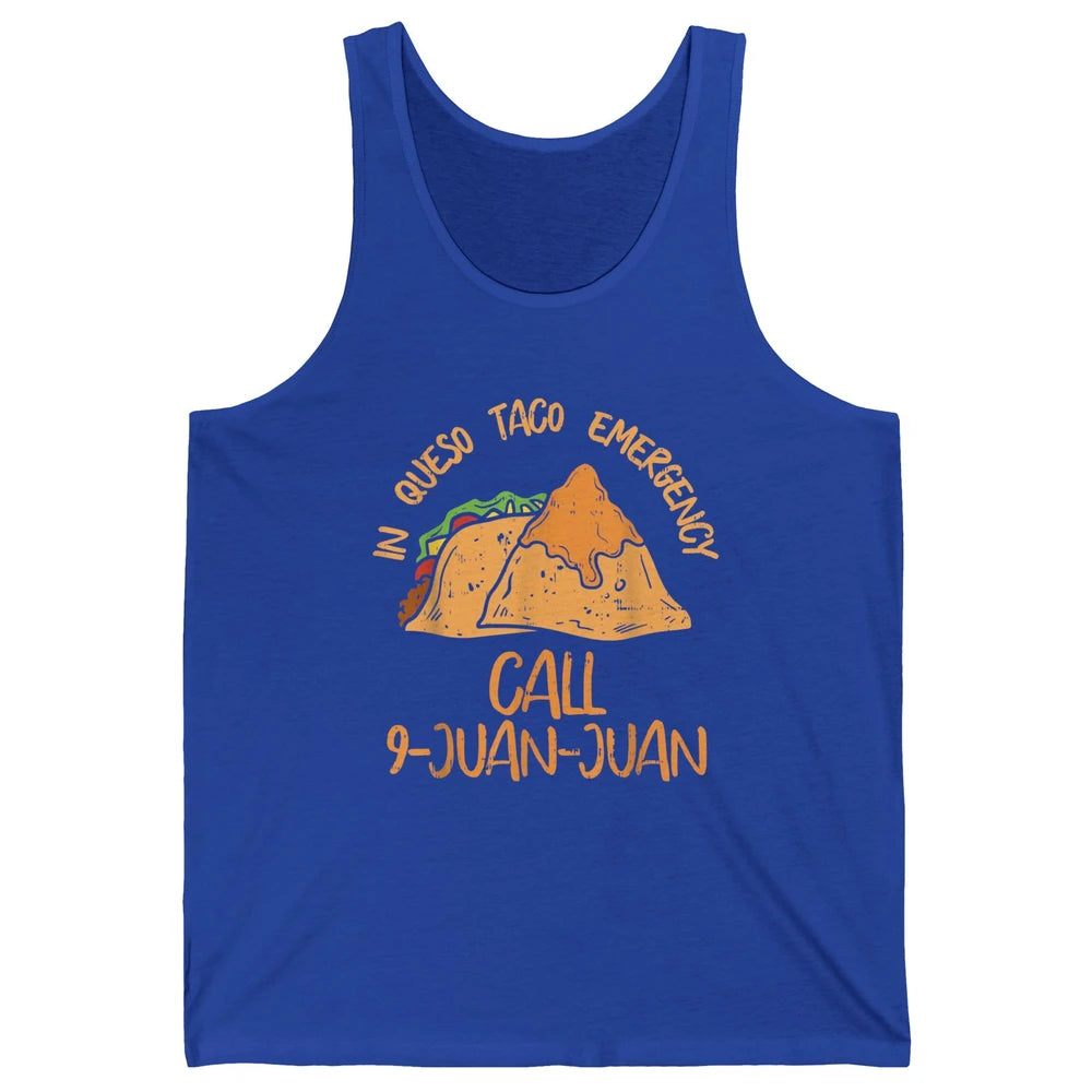 Queso Emergency Call 9 Juan Juan Taco Cinco De Mayo Fiesta Unisex Jersey Tank