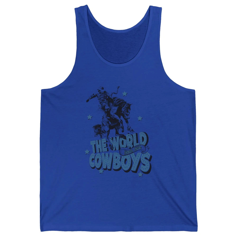 Retro Cowboy Horsing World Needs More Cowboy Western Country Unisex Jersey Tank