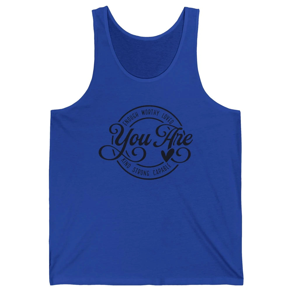 You Are Enough Worthy Inspirational Motivational Quotes Unisex Jersey Tank