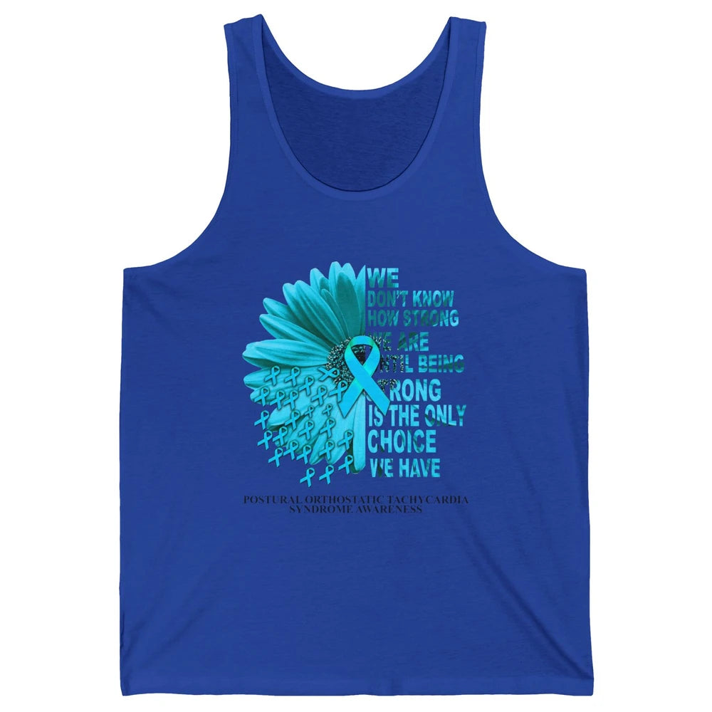 Postural Orthostatic Tachycardia We Don't Know How Strong Unisex Jersey Tank