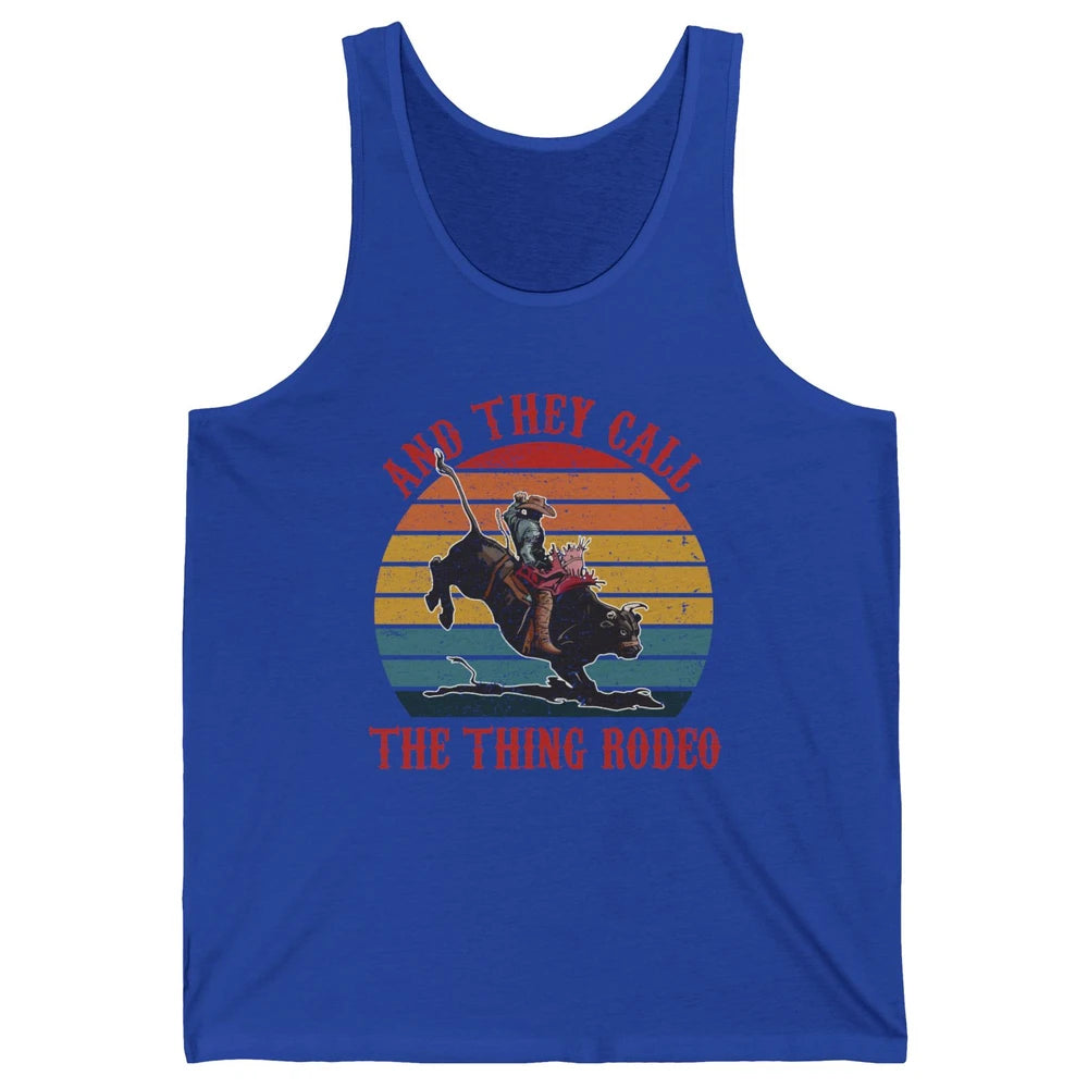 Retro Cowboy Riding Horse They Call The Thing Rodeo Western Unisex Jersey Tank