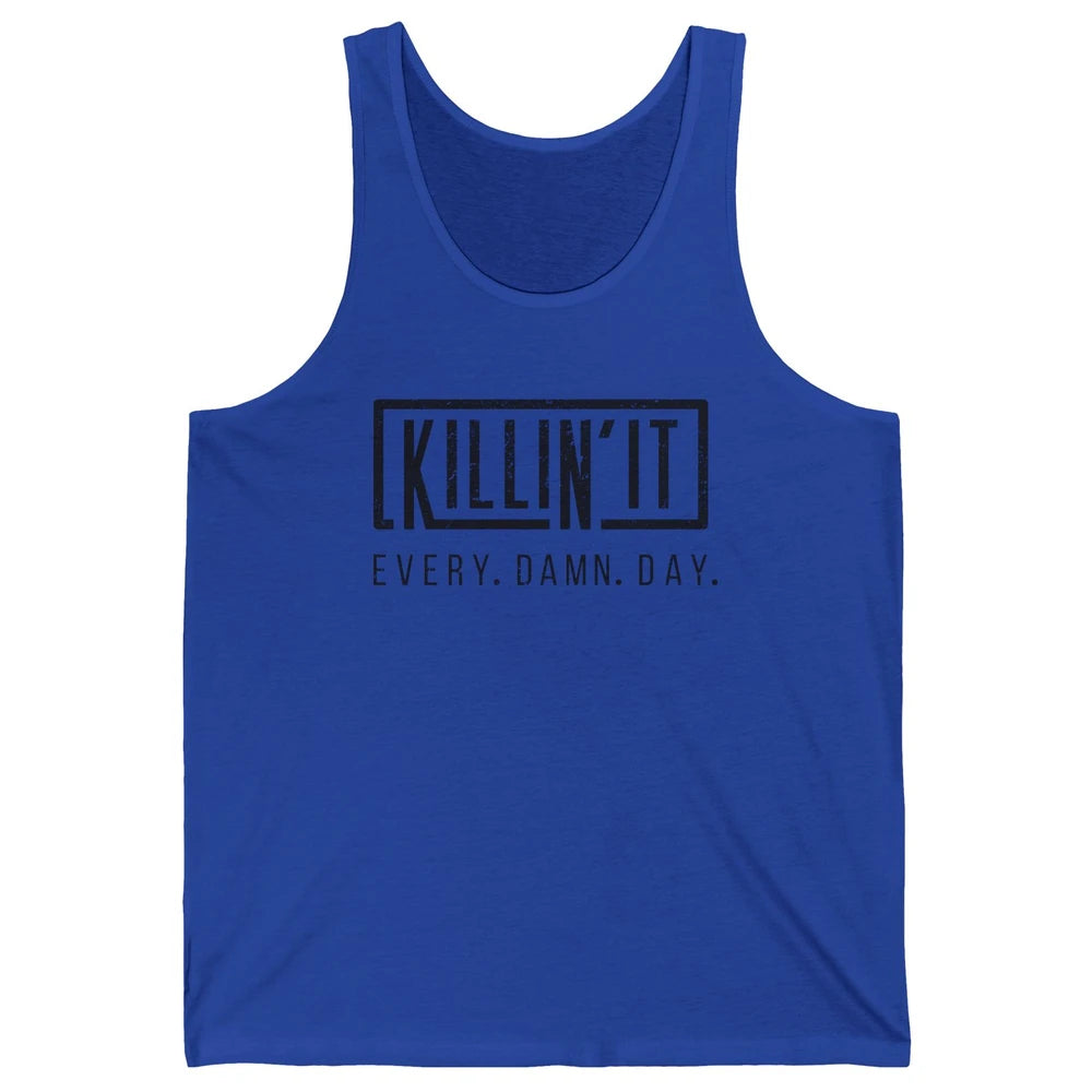 Retro Killin It Every Damn Day Funny Motivation Sarcastic Unisex Jersey Tank