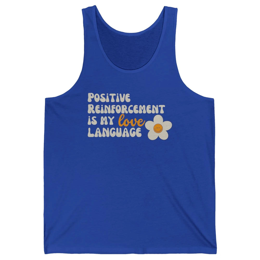 Positive Reinforcement Is My Love Language Special Education Unisex Jersey Tank