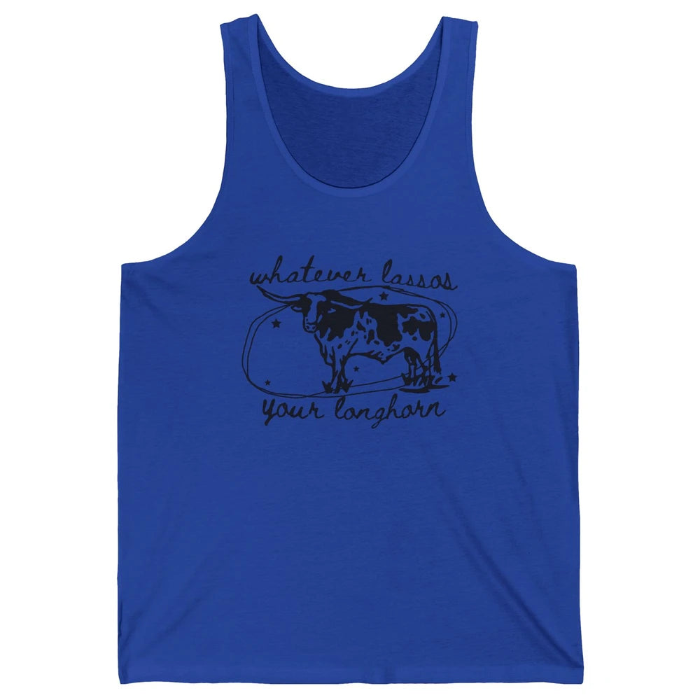 Retro Cow Whatever Lassos Your Longhorn Western Country Farm Unisex Jersey Tank