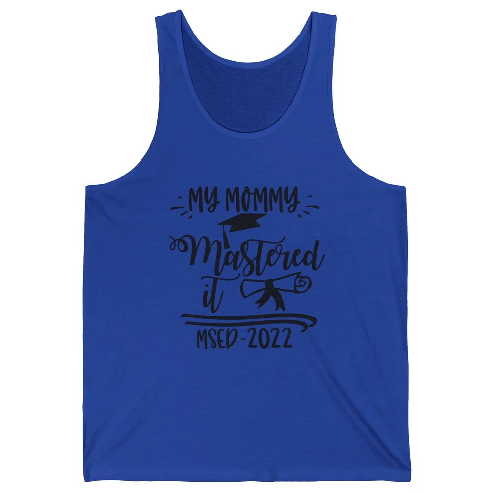 My Mommy Mastered It MSED 2022 Master Graduation Bachelor Unisex Jersey Tank