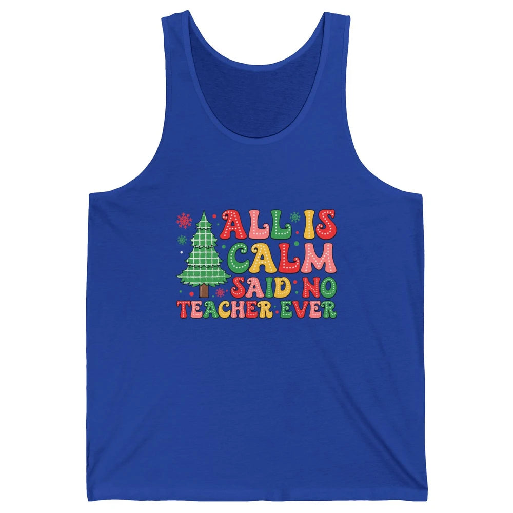 Christmas Teacher All Is Calm Xmas Tree Teaching Unisex Jersey Tank
