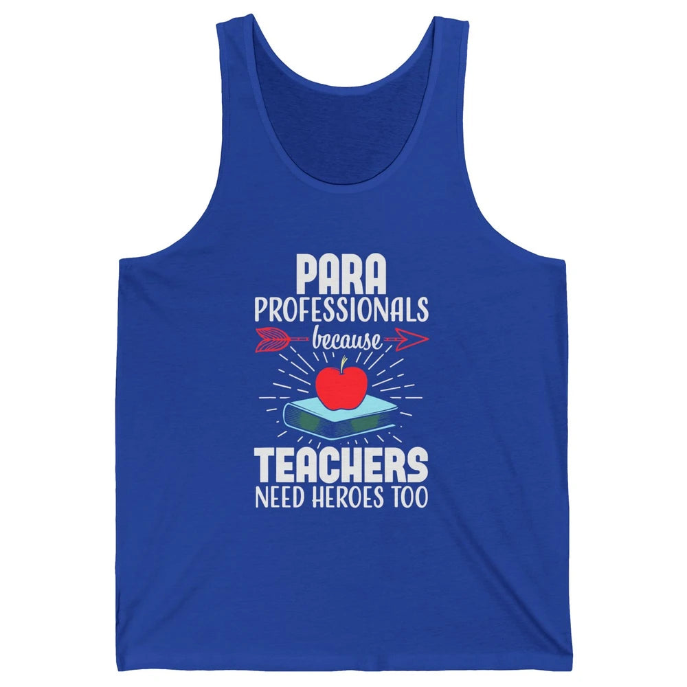 Paraprofessional Teachers Need Heroes Too Para Appreciation Unisex Jersey Tank