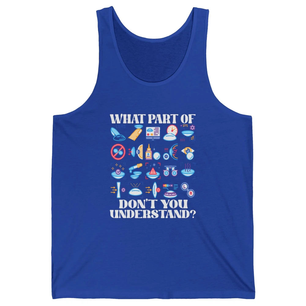 Optician What Part Not Understand Optometrist Ophthalmology Unisex Jersey Tank
