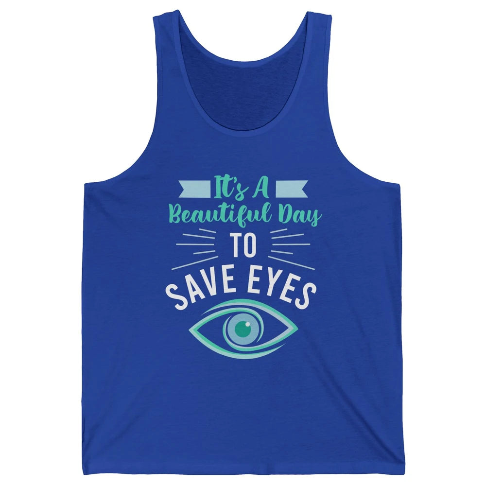 Optometrist Beautiful Day To Save Eyes Doctor Optician Life Unisex Jersey Tank