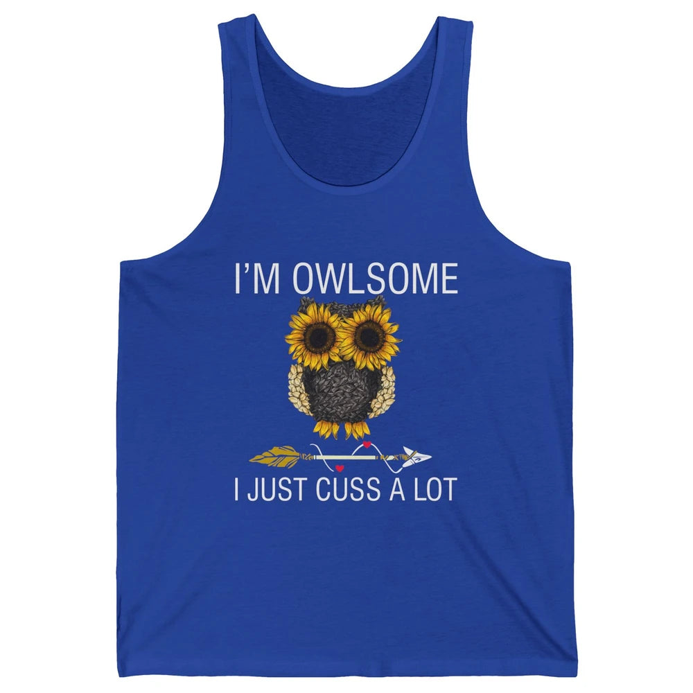 Owl Sunflower I’m Owlsome I Just Cuss A Lot Owl Lovers Gift Unisex Jersey Tank