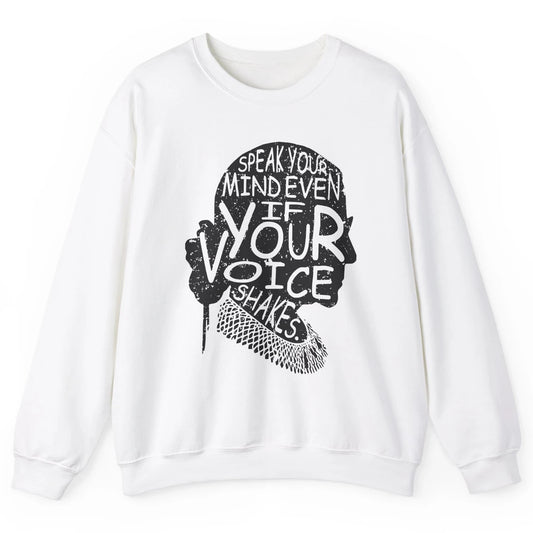 Notorious RBG Speak Your Mind Feminism Women Rights Support Unisex Crewneck Sweatshirt