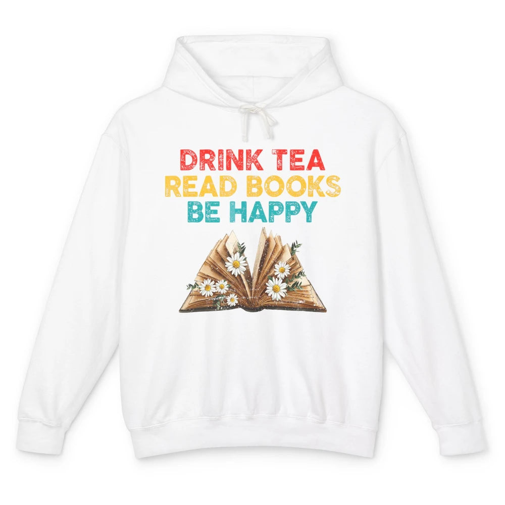 Drink Tea Read Books Be Happy Positive Quote Geeky Book Reader Retro Floral Reading Bookworm Bookish Unisex Lightweight Hoodie