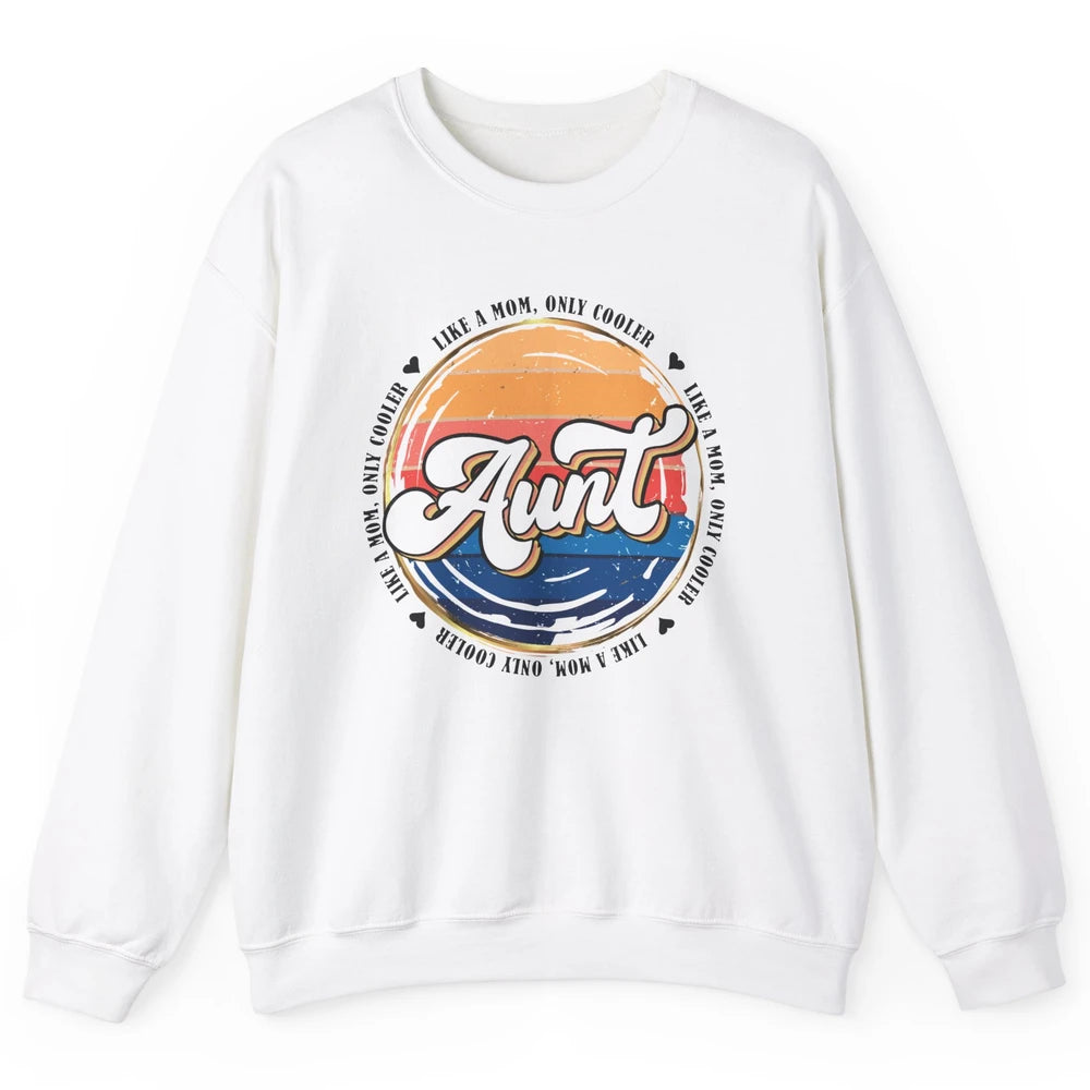 Retro Aunt Like A Mom Only Cooler Vintage Auntie Aunt Life Unisex Crewneck Sweatshirt