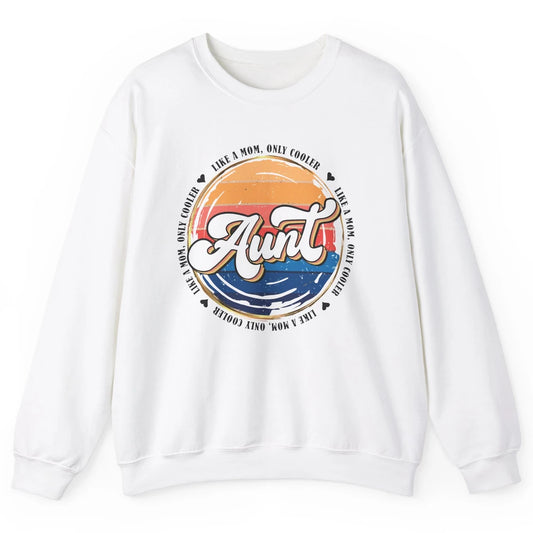 Retro Aunt Like A Mom Only Cooler Vintage Auntie Aunt Life Unisex Crewneck Sweatshirt
