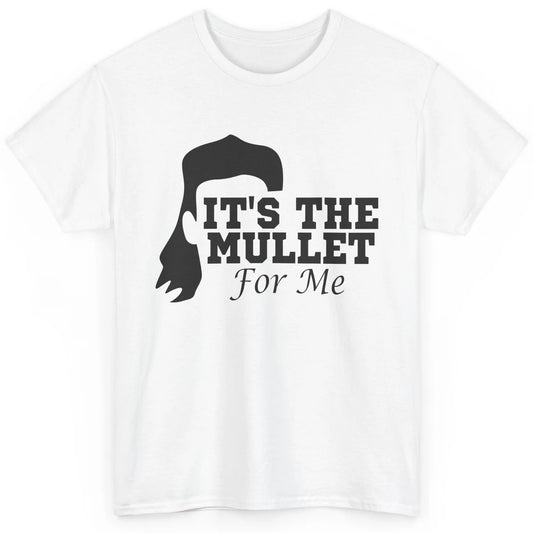 Retro Cowboy It's The Mullet For Me Western Country Music Classic Unisex T-Shirt