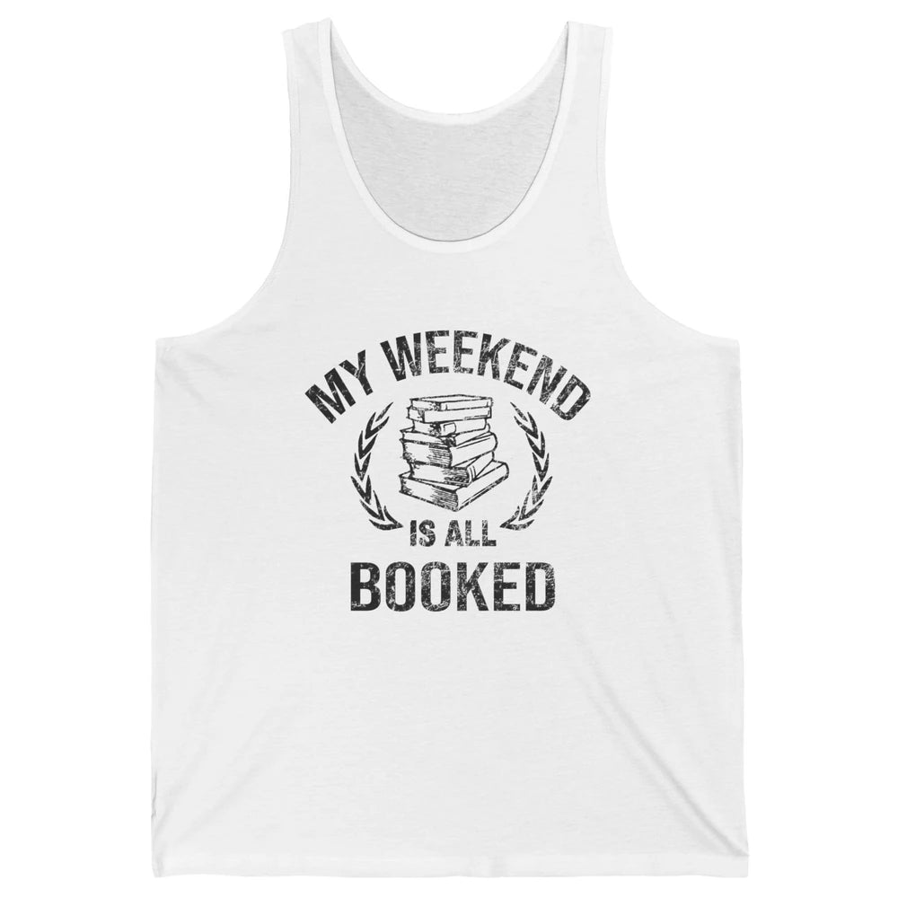 My Weekend Is All Book Reading Book Lovers Bookworm Readers Unisex Jersey Tank