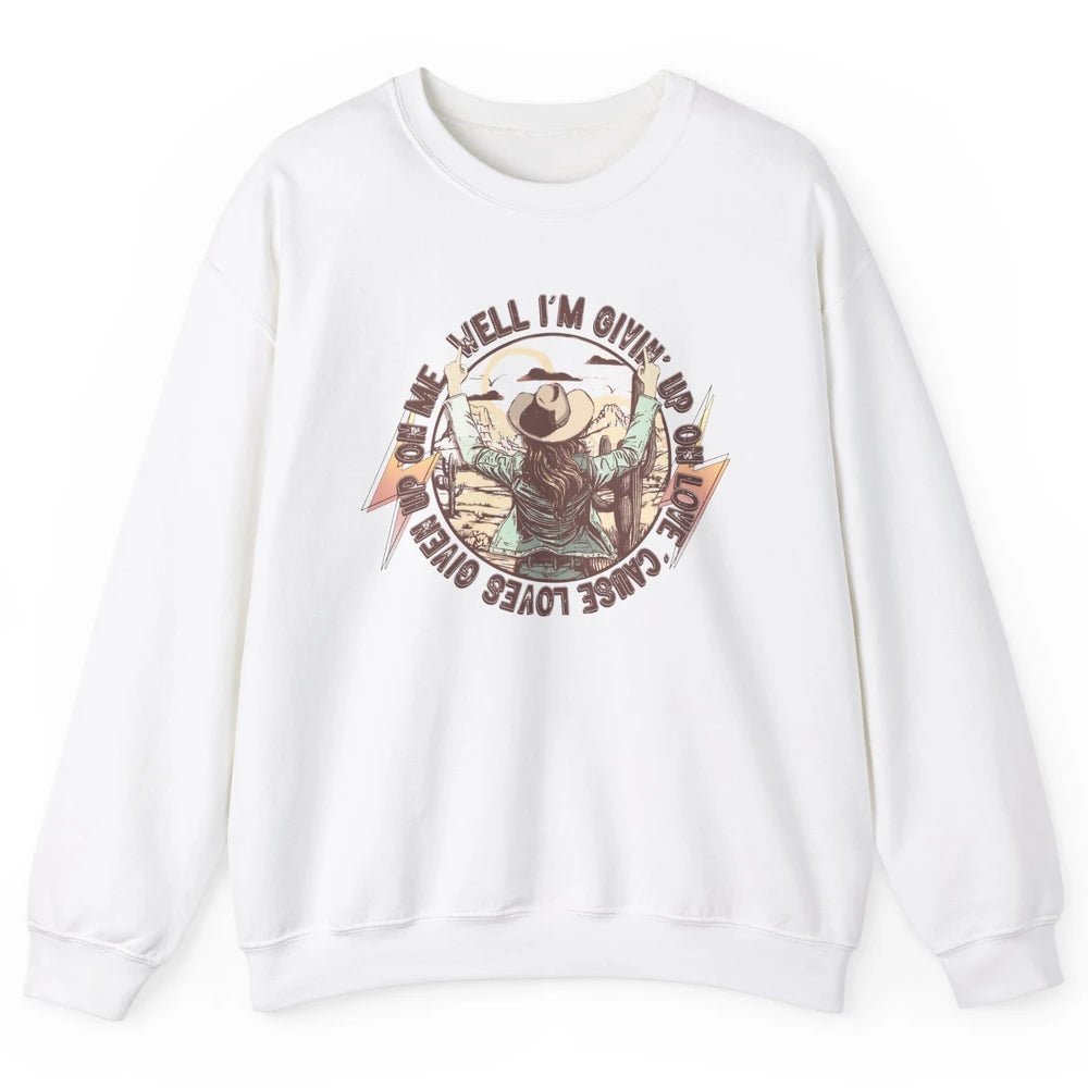 Retro Desert Cowgirl I'm Giving Up On Love Western Country Unisex Crewneck Sweatshirt