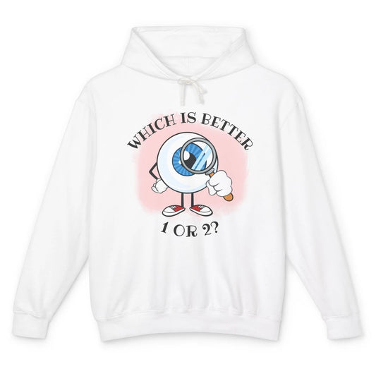Optometrist Refraction One Or Two Optician Eye Doctor Unisex Lightweight Hoodie