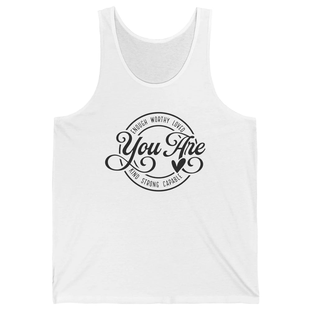 You Are Enough Worthy Inspirational Motivational Quotes Unisex Jersey Tank