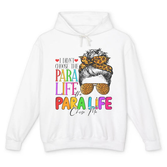 Para Life Chose Me Messy Hair Bun Paraprofessional Teacher Unisex Lightweight Hoodie
