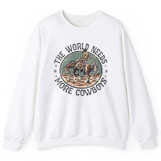 Retro Cowboy Horsing World Needs More Cowboy Western Country Unisex Crewneck Sweatshirt