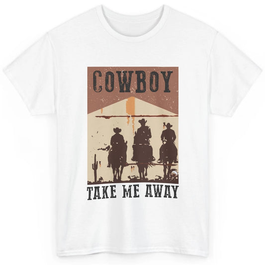Retro Cowboy Riding Horse Take Me Away Western Country Girls Classic Unisex T-Shirt