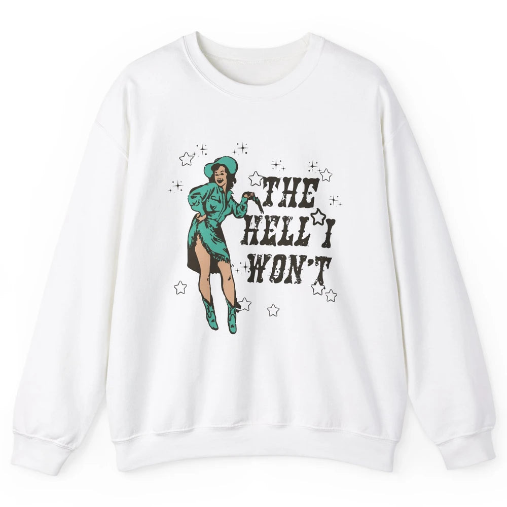 Retro Cowgirl The Hell I Won't Western Country Rodeo Mom Unisex Crewneck Sweatshirt