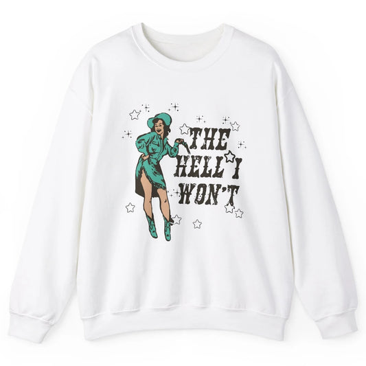 Retro Cowgirl The Hell I Won't Western Country Rodeo Mom Unisex Crewneck Sweatshirt
