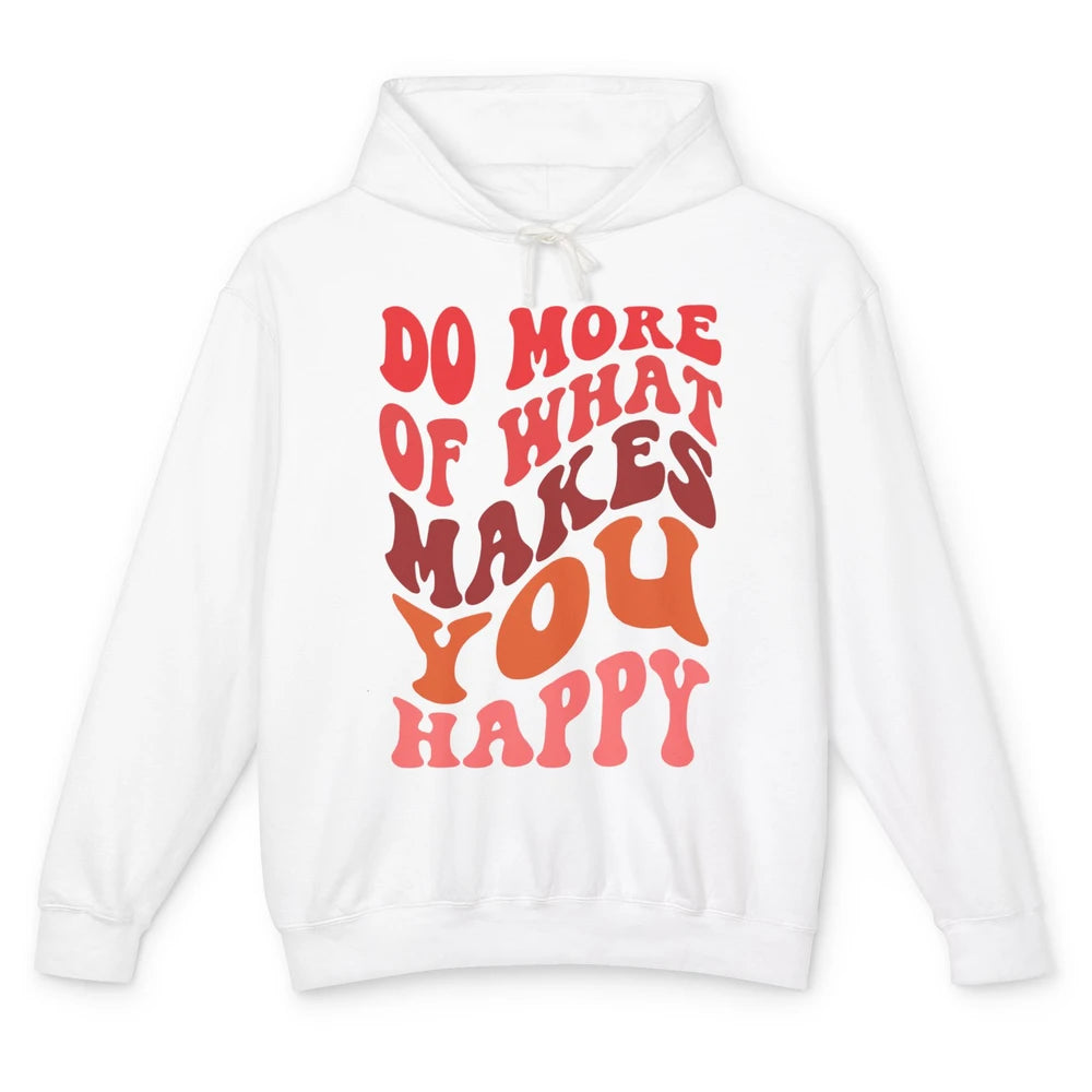 Retro Positive Mind Do More What Make You Happy Good Vibes Unisex Lightweight Hoodie