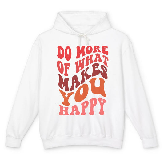 Retro Positive Mind Do More What Make You Happy Good Vibes Unisex Lightweight Hoodie