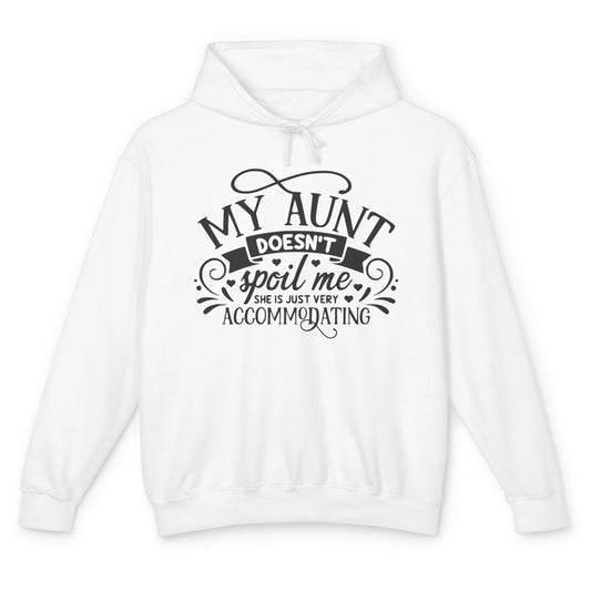 My Aunt Doesn't Spoil Me She's Just Accommodating Aunt Life Unisex Lightweight Hoodie