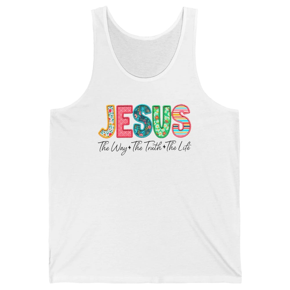 Christian Faith Jesus The Way The Truth The Life Religious Unisex Jersey Tank