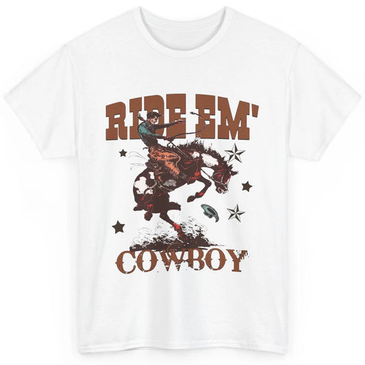 Retro Cowboy Horsing Ride Em Cowboy Western Country Rodeo Classic Unisex T-Shirt