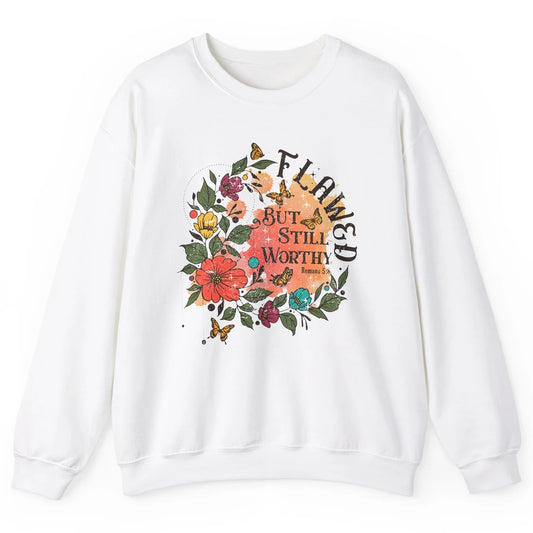 Retro Floral Flawed But Still Worthy Bible Verse Christian Unisex Crewneck Sweatshirt