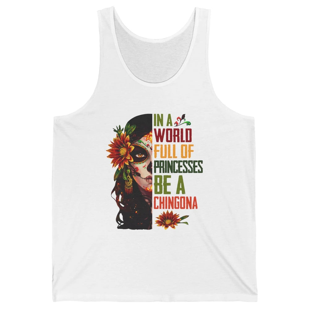 In A World Full Of Princesses Be A Chingona Badass Woman Unisex Jersey Tank