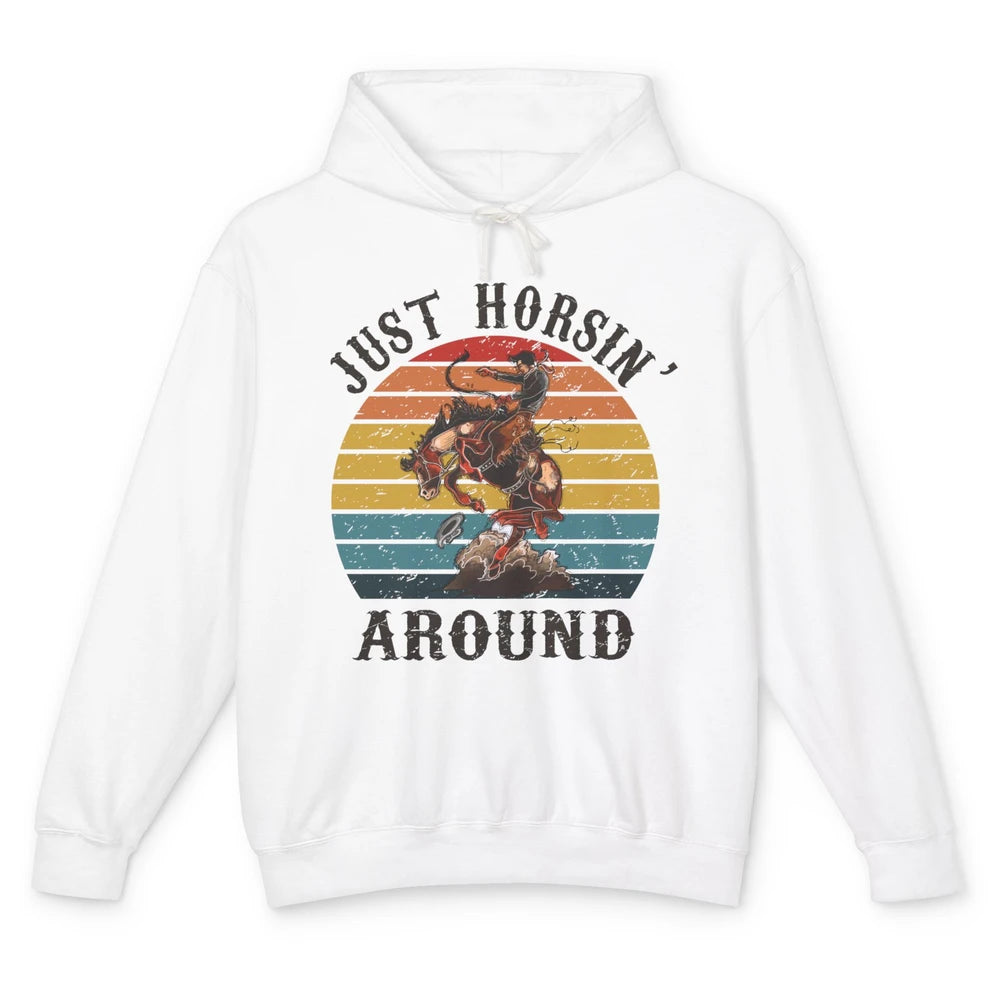 Retro Cowboy Ridin Horse Just Horsing Around Western Country Unisex Lightweight Hoodie