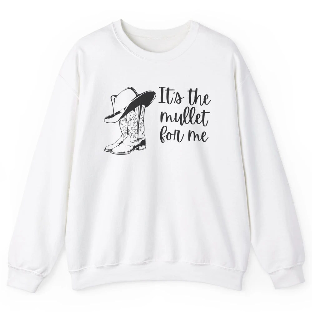 Retro Cowboy Boots Hat Its The Mullet For Me Western Country Unisex Crewneck Sweatshirt