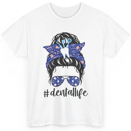 Retro Dentist Gift Dental Life Messy Bun Hair Sunglasses Classic Unisex T-Shirt
