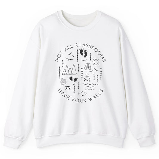 Not All Classrooms Have Four Walls Homeschool Kids Gift Unisex Crewneck Sweatshirt