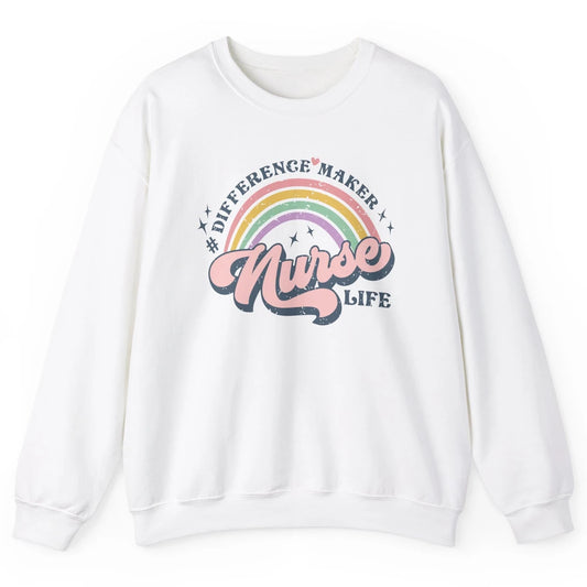 Nurse Life Rainbow Difference Maker Nurse Vibes Nursing Gift Unisex Crewneck Sweatshirt