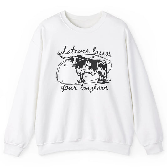 Retro Cow Whatever Lassos Your Longhorn Western Country Farm Unisex Crewneck Sweatshirt